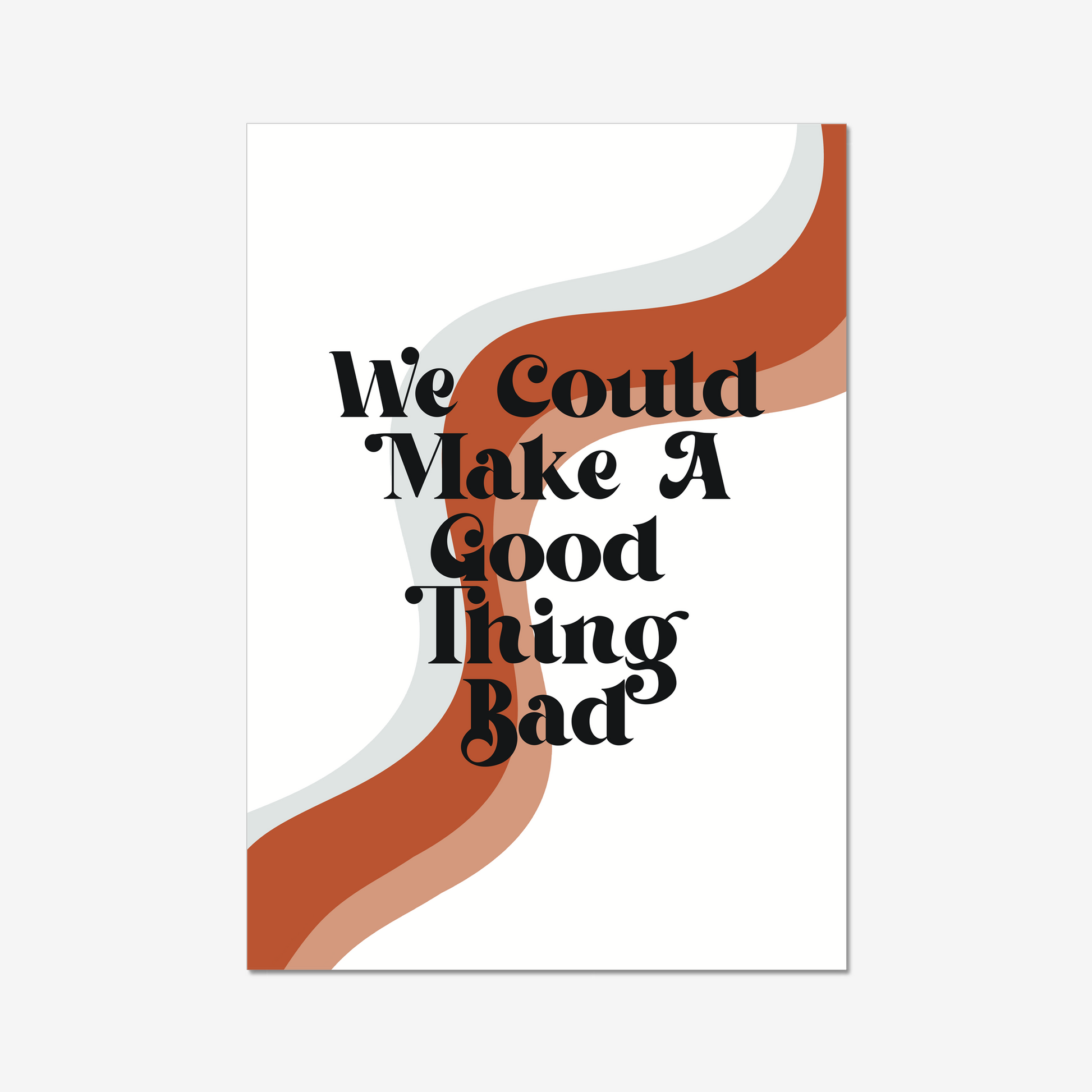 Introducing the latest addition to our collection of quote designs! This iconic lyric print is inspired by our favourite new show 'Daisy Jones and The Six'.  WE COULD MAKE A GOOD THING BAD. Printed in a retro styled font, this quote resonates with the essence of the show's story, where music, love, and fame collided in the most explosive ways. 