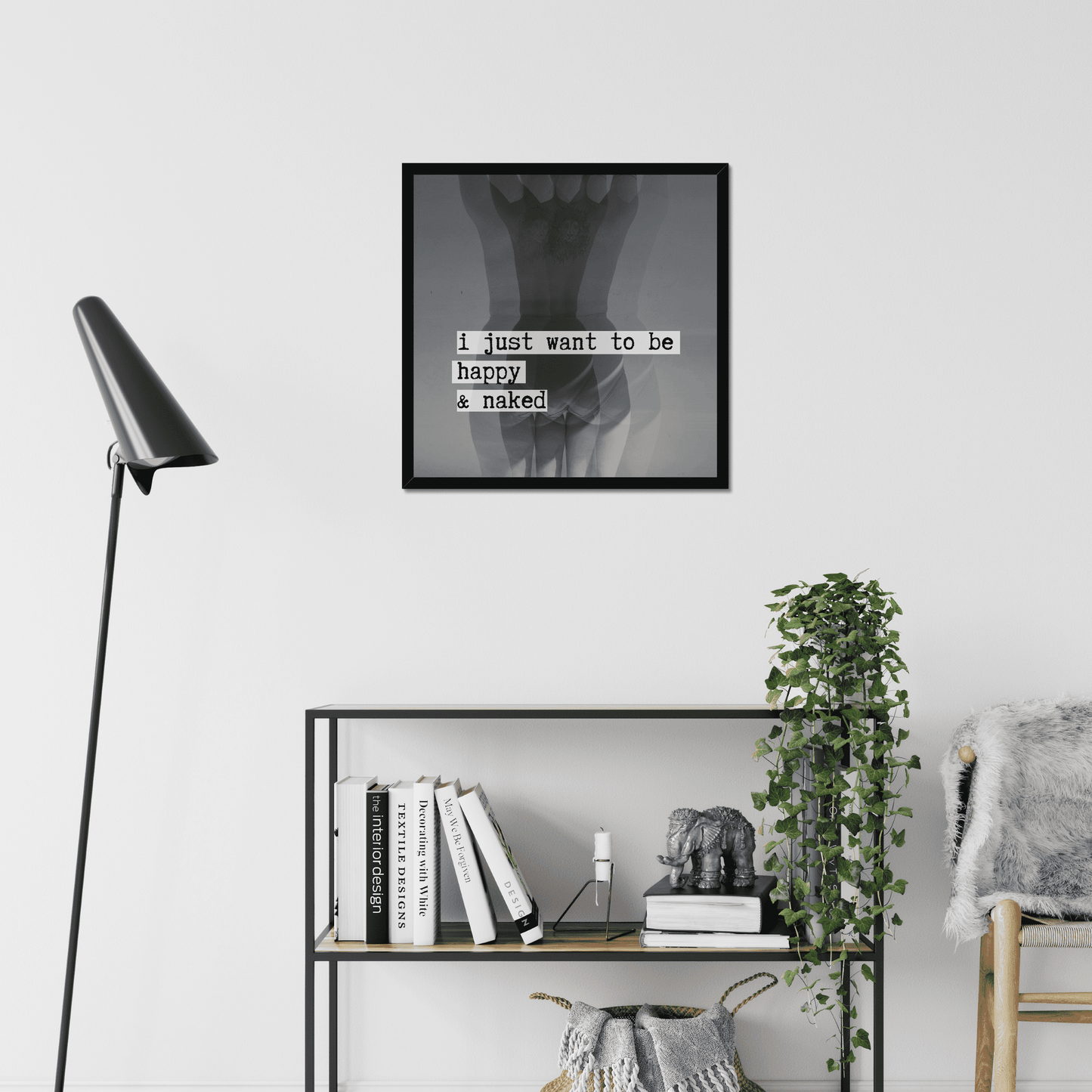 I just want to be happy and naked!  A creative black and white photography print, with a typewriter style typography overlay - making a clear statement for body positivity and acceptance.